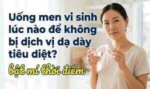 Uống men vi sinh lúc nào để không bị dịch vị dạ dày tiêu diệt?