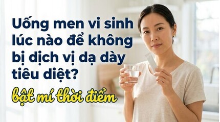 Uống men vi sinh lúc nào để không bị dịch vị dạ dày tiêu diệt?