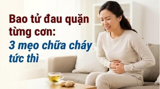 Bao tử đau quặn từng cơn: 3 mẹo chữa cháy tức thì