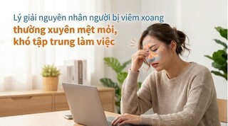 Lý giải nguyên nhân người bị viêm xoang thường xuyên mệt mỏi