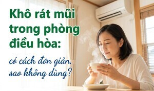 Khô rát mũi trong phòng điều hòa: có cách đơn giản, sao không dùng?