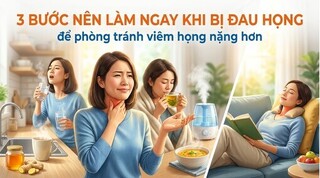 3 bước nên làm ngay khi bị đau họng để phòng tránh viêm họng nặng hơn