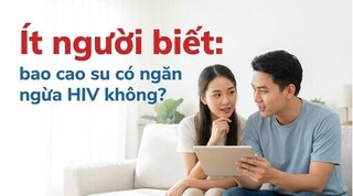 Ít người biết: bao cao su có ngăn ngừa HIV không?