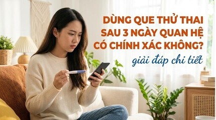 Dùng que thử thai sau 3 ngày quan hệ có chính xác không?
