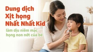 Dung dịch Xịt họng Nhất Nhất Kid làm dịu niêm mạc họng non nớt của bé