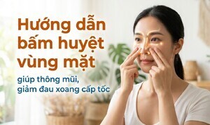 Hướng dẫn bấm huyệt vùng mặt giúp thông mũi, giảm đau xoang cấp tốc