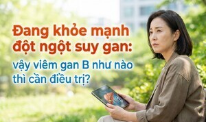 Đang khỏe mạnh đột ngột suy gan: viêm gan B như nào thì cần điều trị?