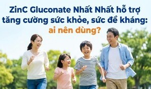 ZinC Gluconate Nhất Nhất hỗ trợ tăng cường sức khỏe, sức đề kháng
