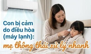 Con bị cảm do điều hòa (máy lạnh): mẹ thông thái xử lý nhanh