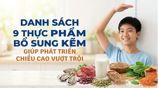 Danh sách 9 thực phẩm bổ sung kẽm giúp phát triển chiều cao vượt trội