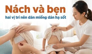  Nách và bẹn: hai vị trí nên dán miếng dán hạ sốt