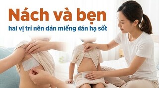  Nách và bẹn: hai vị trí nên dán miếng dán hạ sốt
