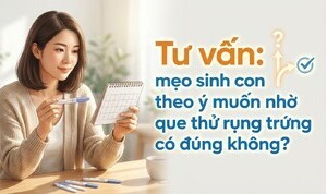 Tư vấn: mẹo sinh con theo ý muốn nhờ que thử rụng trứng có đúng không