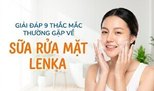 Giải đáp 9 thắc mắc thường gặp về sữa rửa mặt Lenka