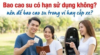 Bao cao su có hạn sử dụng không nên để bao cao su trong ví hay cốp xe