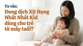 Tư vấn: Dung dịch Xịt Họng Nhất Nhất Kid dùng cho trẻ từ mấy tuổi?