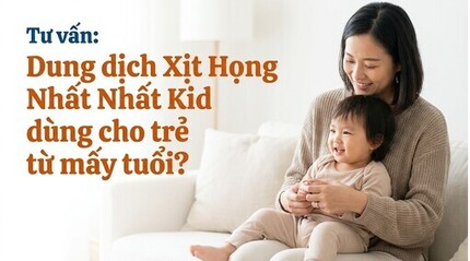 Tư vấn: Dung dịch Xịt Họng Nhất Nhất Kid dùng cho trẻ từ mấy tuổi?