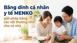 Băng dính cá nhân y tế MENKO - giải pháp băng các vết thương nhỏ