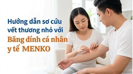 Hướng dẫn sơ cứu vết thương nhỏ với Băng dính cá nhân y tế MENKO