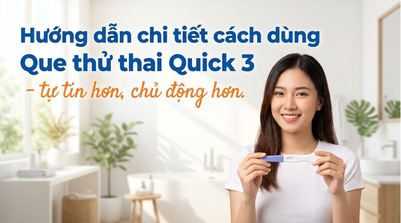 Hướng dẫn chi tiết cách dùng Que thử thai Quick 3 - tự tin hơn,