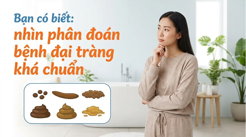Bạn có biết: nhìn phân đoán bệnh đại tràng khá chuẩn