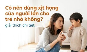 Có nên dùng xịt họng của người lớn cho trẻ nhỏ không? giải thích