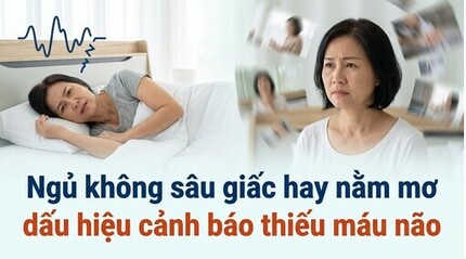 Ngủ không sâu giấc hay nằm mơ: dấu hiệu cảnh báo thiếu máu não