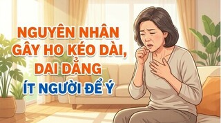 Nguyên nhân gây ho kéo dài, dai dẳng ít người để ý
