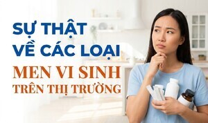 Sự thật về các loại men vi sinh trên thị trường