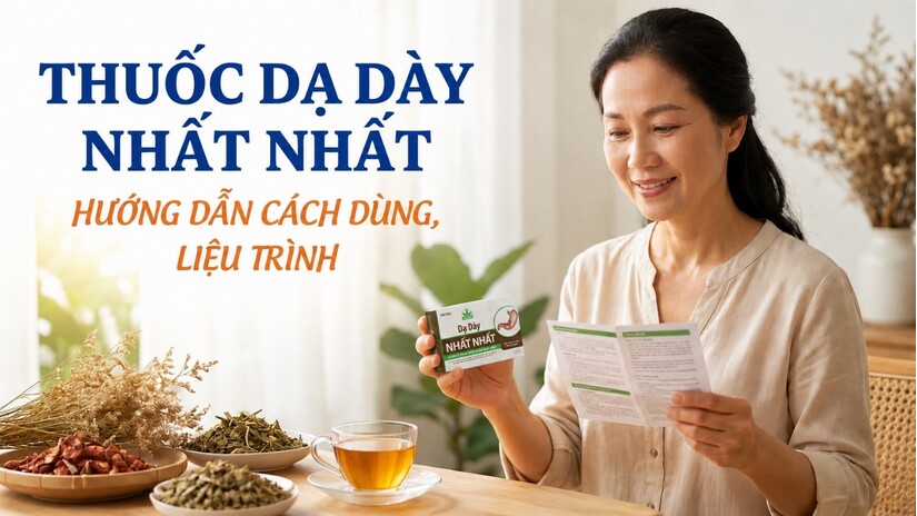 Thuốc Dạ Dày Nhất Nhất: hướng dẫn cách dùng, liệu trình