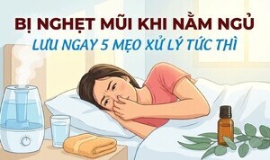 Bị nghẹt mũi khi nằm ngủ - lưu ngay 5 mẹo xử lý tức thì