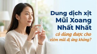 Dung dịch xịt Mũi Xoang Nhất Nhất có dùng được cho viêm mũi dị ứng?