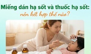 Miếng dán hạ sốt và thuốc hạ sốt: nên kết hợp thế nào?