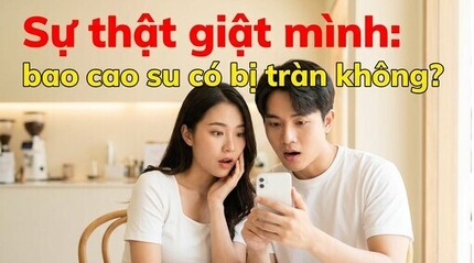 Sự thật giật mình: bao cao su có bị tràn không?