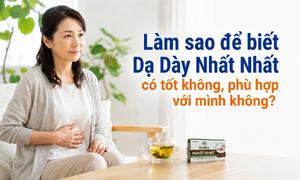 Làm sao để biết Dạ Dày Nhất Nhất có tốt không, phù hợp với mình không