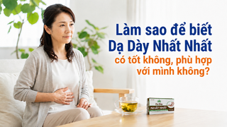 Làm sao để biết Dạ Dày Nhất Nhất có tốt không, phù hợp với mình không