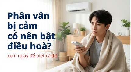 Phân vân bị cảm có nên bật điều hoà? xem ngay để biết cách!