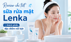 Review chi tiết sữa rửa mặt Lenka: thành phần, đặc điểm nổi bật