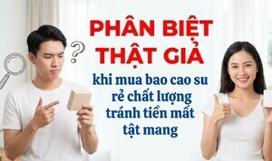 Phân biệt thật giả khi mua bao cao su rẻ chất lượng