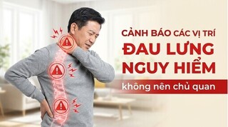 Cảnh báo các vị trí đau lưng nguy hiểm không nên chủ quan