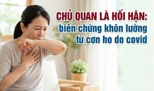 Chủ quan là hối hận: biến chứng khôn lường từ cơn ho do covid