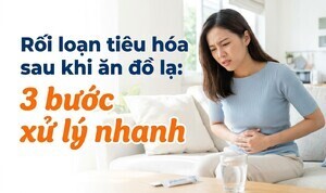 Rối loạn tiêu hóa sau khi ăn đồ lạ: 3 bước xử lý nhanh