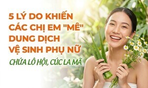 5 lý do các chị em mê dung dịch vệ sinh phụ nữ chứa lô hội, cúc la mã
