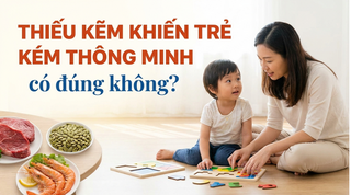 Thiếu kẽm khiến trẻ kém thông minh: có đúng không?