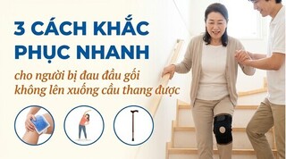 3 cách khắc phục cho người bị đau đầu gối không lên xuống cầu thang