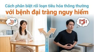 Cách phân biệt rối loạn tiêu hóa thông thường với bệnh đại tràng