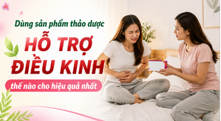 Dùng sản phẩm thảo dược hỗ trợ điều kinh thế nào cho hiệu quả nhất