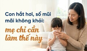 Con hắt hơi, sổ mũi mãi không khỏi: mẹ chỉ cần làm thế này
