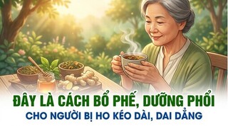 Đây là cách bổ phế, dưỡng phổi cho người bị ho kéo dài, dai dẳng