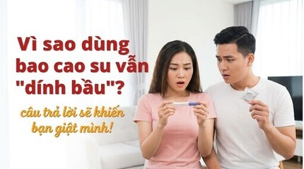 Vì sao dùng bao cao su vẫn 